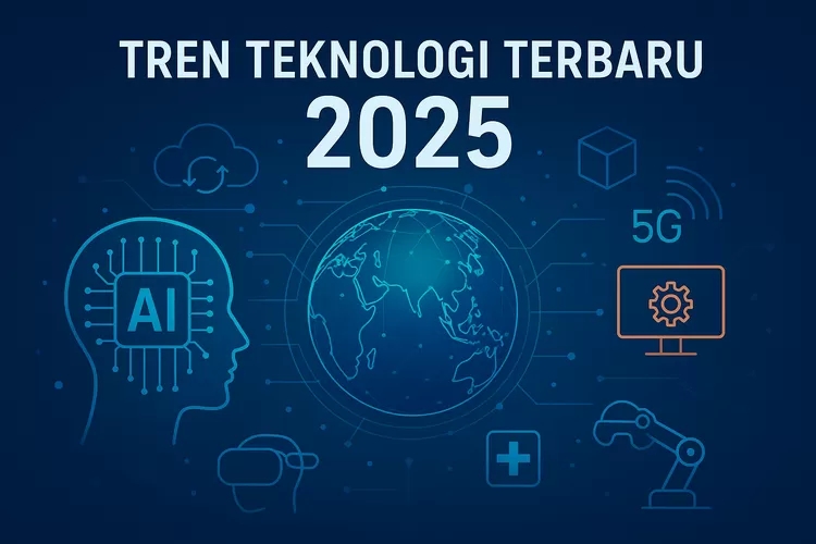 Tren Teknologi 2025 yang Paling Berpengaruh